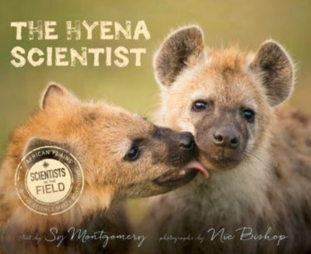 The Hyena Scientist - Sy Montgomery