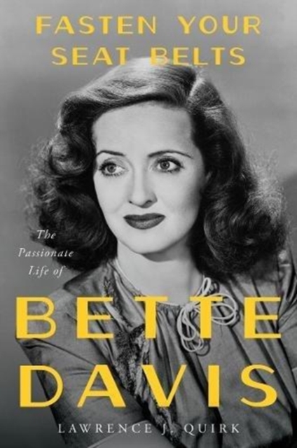 Coperta cărții 'Fasten Your Seat Belts: The Passionate Life of Bette Davis - Lawrence J. Quirk'