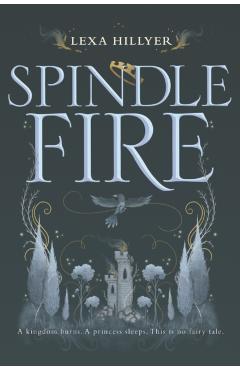 Coperta cărții 'Spindle Fire - Lexa Hillyer'