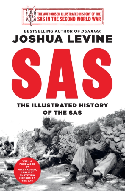 SAS: An Illustrated History of the SAS During the Second World War - Joshua Levine