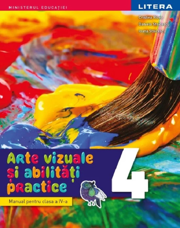 Arte vizuale si abilitati practice - Clasa 4 - Manual - Cristina Rizea, Daniela Stoicescu, Ioana Stoicescu