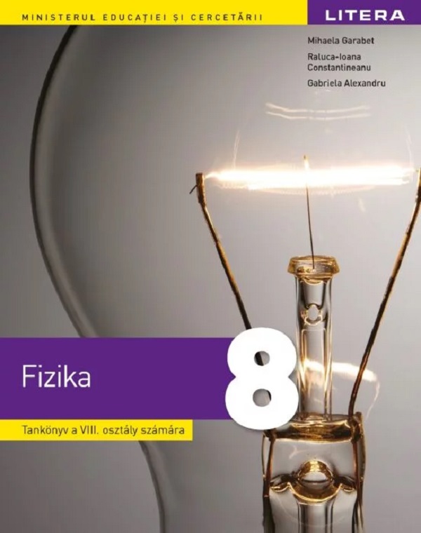 Fizica - Clasa 8 - Manual in limba maghiara - Mihaela Garabet, Gabriela Alexandru, Raluca-Ioana Constantineanu