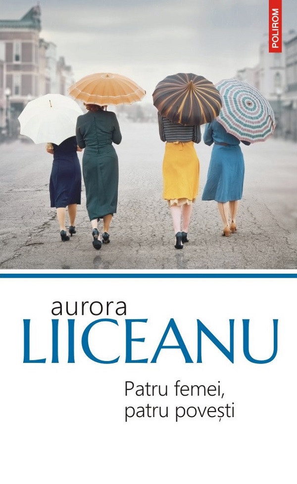 Patru femei, patru povesti - Aurora Liiceanu