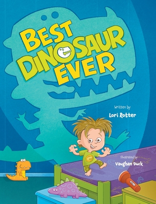 Best Dinosaur Ever: Funny children's book about a little boy's big imagination for wanting to be his own kind of dinosaur - Lori Rotter