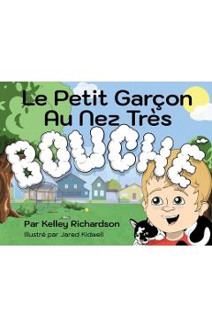 Coperta cărții 'Le Petit Garçon Au Nez Très Bouché: Je Dois Garder la Bouche Fermée et Respirer Par le Nez - Kelley Richardson'