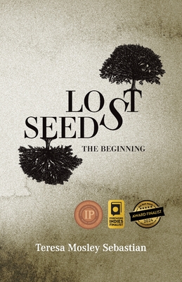 Coperta cărții 'Lost Seeds: The Beginning - Teresa Mosley Sebastian'