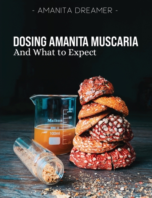 Dosing Amanita Muscaria: And What To Expect - Amanita Dreamer