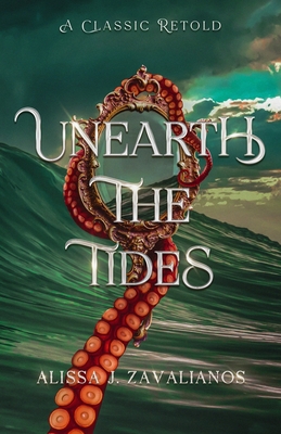Coperta cărții 'Unearth the Tides: A Retelling of 20,000 Leagues Under the Sea - Alissa J. Zavalianos'