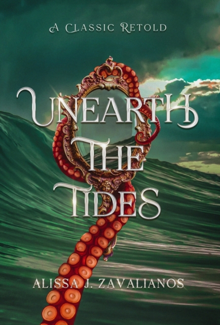 Unearth the Tides: A Retelling of 20,000 Leagues Under the Sea - Alissa J. Zavalianos