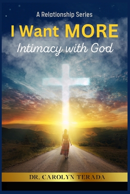 I Want MORE: Intimacy With God - Carolyn Terada