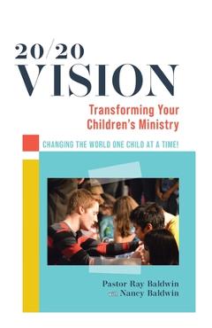 Coperta cărții '20/20 Vision: Transforming Your Children's Ministry - Raymond Baldwin'