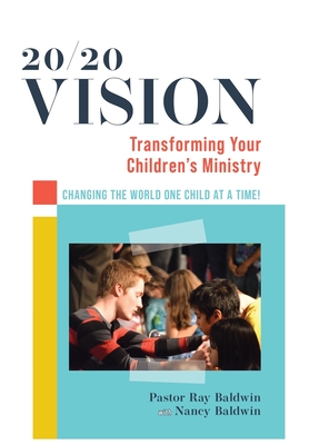 Coperta cărții '20/20 Vision: Transforming Your Children's Ministry - Raymond Baldwin'