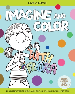 Coperta cărții 'Imagine and Color with Flora - Giada Conte'