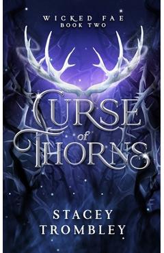 Coperta cărții 'Curse of Thorns - Stacey Trombley'