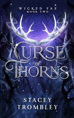 Coperta cărții 'Curse of Thorns - Stacey Trombley'