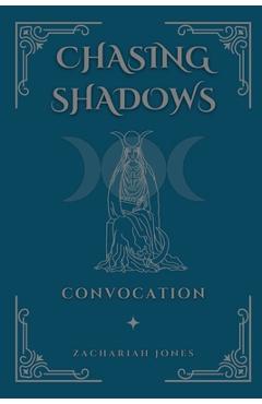 Coperta cărții 'Chasing Shadows: Convocation - Zachariah Jones'