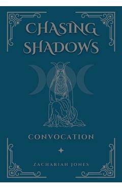 Coperta cărții 'Chasing Shadows: Convocation - Zachariah Jones'
