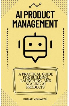 Coperta cărții 'AI Product Management - Kumar Vishwesh'