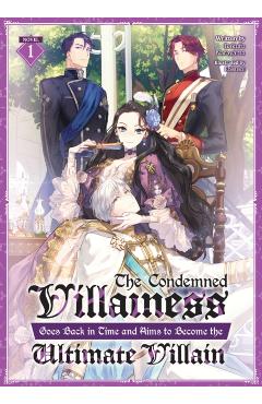 The Condemned Villainess Goes Back in Time and Aims to Become the Ultimate Villain (Light Novel) Vol. 1 - Bakufu Narayama