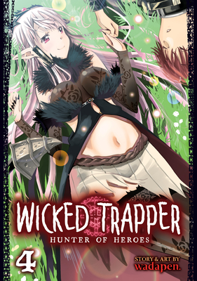 Wicked Trapper: Hunter of Heroes Vol. 4 - Wadapen