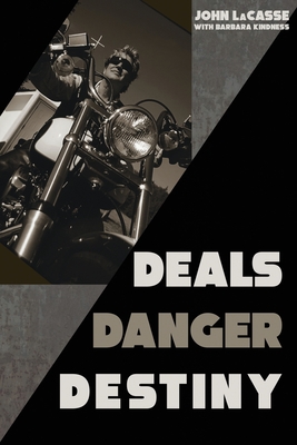 Coperta cărții 'Deals, Danger, Destiny - John Lacasse'