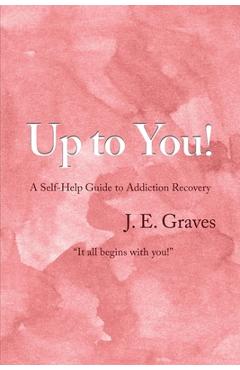 Coperta cărții 'Up to You!: A Self-Help Guide to Addiction Recovery 