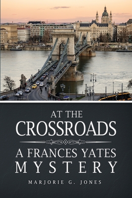 At the Crossroads: A Frances Yates Mystery - Marjorie G. Jones
