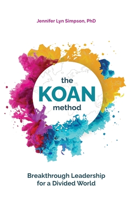 Coperta cărții 'The KOAN Method: Breakthrough Leadership for a Divided World - Jennifer Lyn Simpson'
