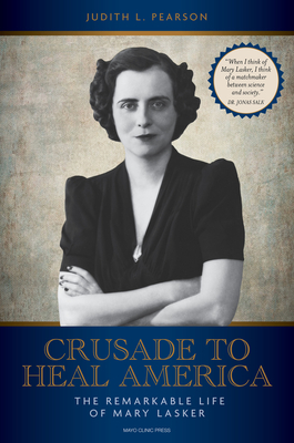 Crusade to Heal America: The Remarkable Life of Mary Lasker - Judith L. Pearson