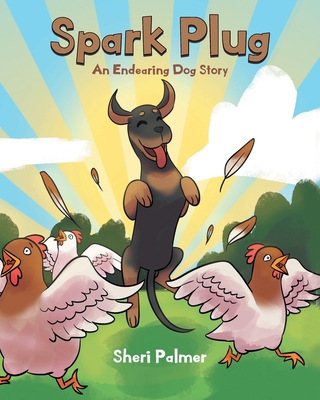Spark Plug: An Endearing Dog Story - Sheri Palmer