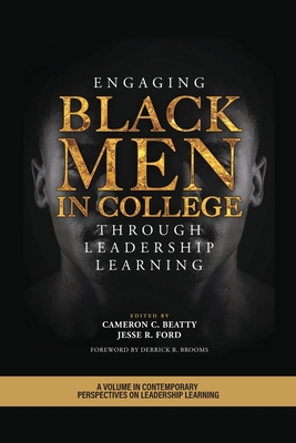 Engaging Black Men in College Through Leadership Learning - Cameron C. Beatty