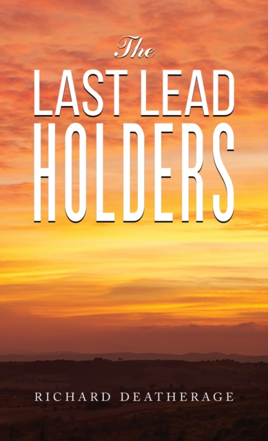 The Last Lead Holders - Richard Deatherage