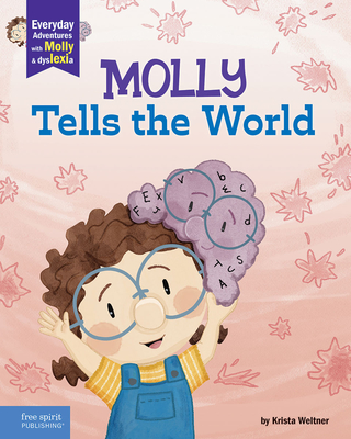 Molly Tells the World: A Book about Dyslexia and Self-Esteem - Krista Weltner