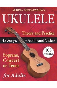Coperta cărții 'Ukulele for Adults: How to Play the Ukulele with 45 Songs. Beginner's Book ] Audio and Video - Albina Muradymova'