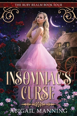 Coperta cărții 'Insomniac's Curse: A Retelling of Sleeping Beauty - Abigail Manning'