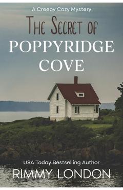 Coperta cărții 'The Secret of Poppyridge Cove: A Creepy Cozy Mystery - Rimmy London'