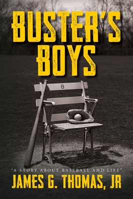 Buster's Boys: A Story About Baseball and Life - James G. Thomas