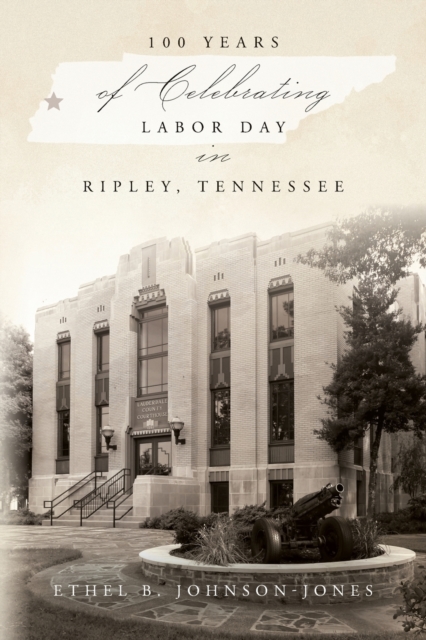 100 Years of Celebrating Labor Day in Ripley, Tennessee - Ethel B. Johnson-jones