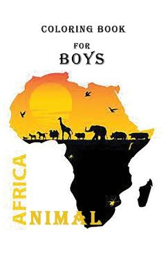 Coperta cărții 'african animal coloring book for boys: Wild Animals Coloring Book for boys, Fun with Numbers, Letters, Shapes, Colors,'