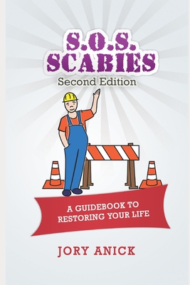 Coperta cărții 'S.O.S. Scabies (Second Edition): A Guidebook To Restoring Your Life - Jory Anick'
