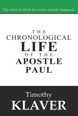 The Chronological Life of the Apostle Paul - Timothy Klaver