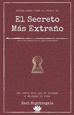 El secreto más extraño: Una corta guía que te ayudará a mejorar tu vida - Yousell Reyes