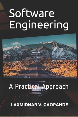 Software Engineering: A Practical Approach - Laxmidhar Vinayakrao Gaopande