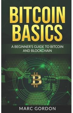 Coperta cărții 'Bitcoin Basics: A Beginner's Guide to Bitcoin and Blockchain - Marc Gordon'