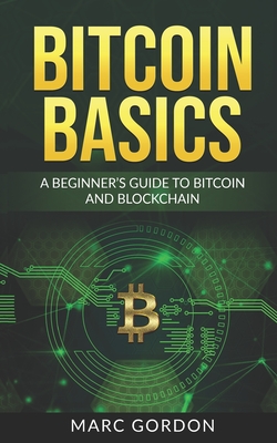 Coperta cărții 'Bitcoin Basics: A Beginner's Guide to Bitcoin and Blockchain - Marc Gordon'