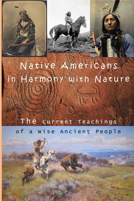 Native Americans in Harmony with Nature: Current Teachings from a Wise Ancient People - Kevin Kuzgan