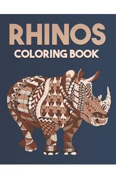 Coperta cărții 'Rhinos Coloring Book: Beautiful Rhinos Designs for Stress Relief and Relaxation - Mason Kay'