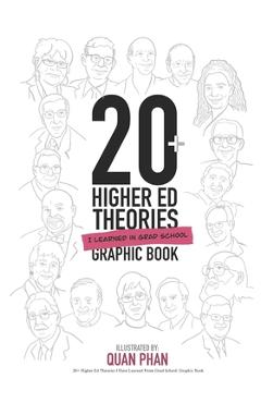 Coperta cărții '20+ Higher Ed Theories I Have Learned From Grad School: Graphic Book - Quan M. Phan'