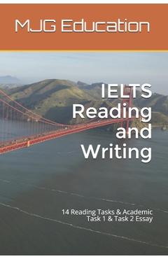 Coperta cărții 'IELTS Reading and Writing: 14 Reading Tasks & Academic Task 1 & Task 2 Essay - Mjg Education'