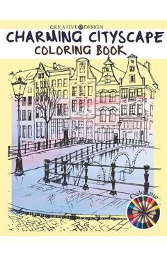 Poza produsului Creative Design Charming Cityscape Coloring Book: A Coloring Book of Amazing Buildings Real For teens and adults. Color me! - Phoenix Hunter